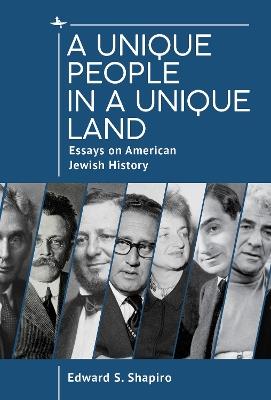 A Unique People in a Unique Land: Essays on American Jewish History - Edward Shapiro - cover