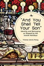 “And You Shall Tell Your Son”: Identity and Belonging as Shaped by the Jewish Holidays