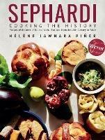 Sephardi: Cooking the History. Recipes of the Jews of Spain and the Diaspora, from the 13th Century to Today - Helene Jawhara Piner - cover