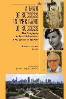 A Man of Success in the Land of Success: The Biography of Marcel Goldman, a Kracovian in Tel Aviv - Lukasz Tomasz Sroka - cover