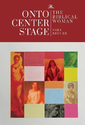 Onto Center Stage: The Biblical Woman - Sara Reguer - cover