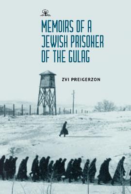 Memoirs of a Jewish Prisoner of the Gulag - Zvi Preigerzon - cover