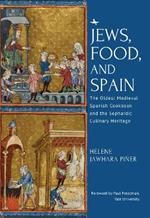 Jews, Food, and Spain: The Oldest Medieval Spanish Cookbook and the Sephardic Culinary Heritage