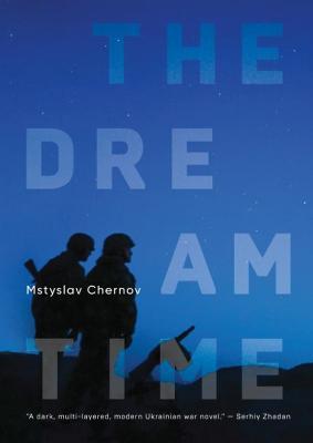 The Dreamtime: A Novel - Mstyslav Chernov - cover