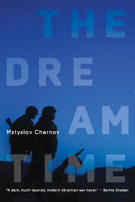 The Dreamtime: A Novel - Mstyslav Chernov - cover