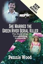 She Married the Green River Serial Killer: The Story of an Unsuspecting Housewife