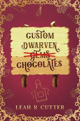 Custom Dwarven Chocolates - Leah R Cutter - cover