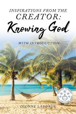Inspirations From The Creator: Knowing God - Dionne Laborde - cover