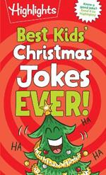 Best Kids' Christmas Jokes Ever!: Festive Collection of Santa Jokes, Reindeer Riddles and Christmas Laughs for a Ho-larious Christmas-Themed Gift for Kids 6 and Up