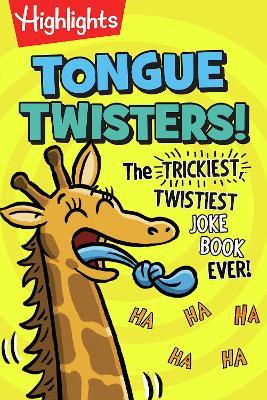 Tongue Twisters!: More Than 1,500 Funny Tongue Twisters for Kids, A Kids Joke Book Full of Silly Phrases and Laugh-Out-Loud Language Fun - Highlights - cover