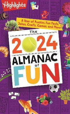 The 2024 Almanac of Fun: A Year of Puzzles, Fun Facts, Jokes, Crafts, Games, and More! - Highlights - cover