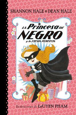 La Princesa de Negro y la fiesta perfecta / The Princess in Black and the Perfect Princess Party - Shannon Hale - cover