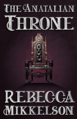 The Anatalian Throne - Rebecca Mikkelson - cover