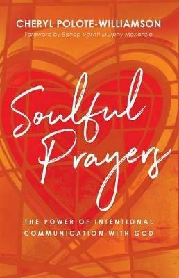 Soulful Prayers: The Power of Intentional Communication with God - Cheryl Polote-Williamson - cover