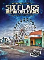 Six Flags New Orleans: The Ruined Theme Park