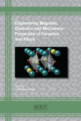 Engineering Magnetic, Dielectric and Microwave Properties of Ceramics and Alloys - cover
