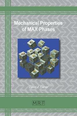Mechanical Properties of MAX Phases - David J Fisher - cover