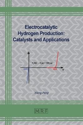 Electrocatalytic Hydrogen Production: Catalysts and Applications - Xiang Peng - cover