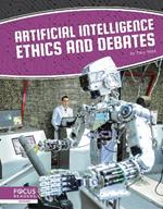 Artificial Intelligence: Artificial Intelligence Ethics and Debates