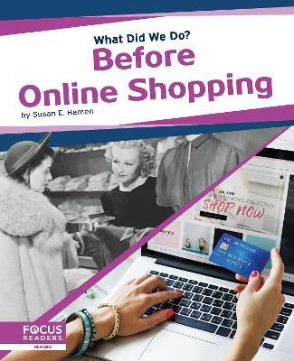 What Did We Do? Before Online Shopping - Susan E. Hamen - cover
