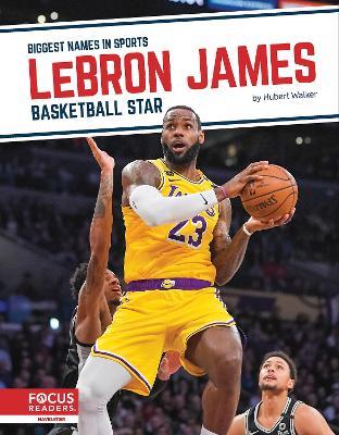 Biggest Names in Sports: LeBron James: Basketball Star - Hubert Walker - cover