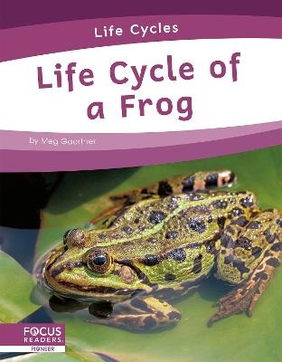 Life Cycles: Life Cycle of a Frog - Meg Gaertner - cover