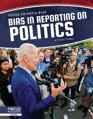 Focus on Media Bias: Bias in Reporting on Politics - Connor Stratton - cover