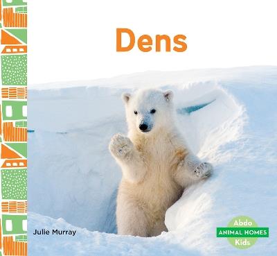 Animal Homes: Dens - Julie Murray - cover