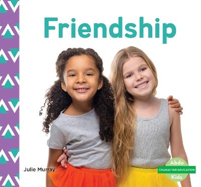 Character Education: Friendship - Julie Murray - cover