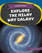 Explore Space! Explore the Milky Way Galaxy