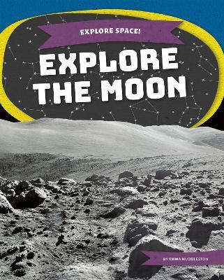 Explore Space! Explore the Moon - Emma Huddleston - cover