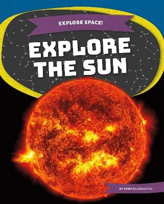 Explore Space! Explore the Sun - Emma Huddleston - cover