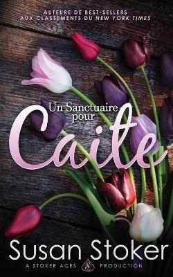 Un Sanctuaire pour Caite - Susan Stoker - cover