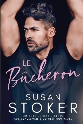 Le Bûcheron - Susan Stoker - cover