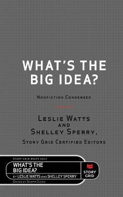 What's the Big Idea?: Nonfiction Condensed - Leslie Watts,Shelley Sperry - cover