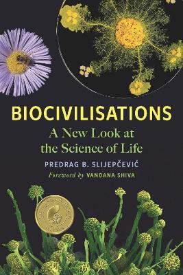 Biocivilisations: A New Look at the Science of Life - Predrag B. Slijepcevic - cover