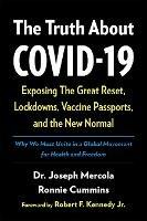 The Truth About COVID-19: Exposing The Great Reset, Lockdowns, Vaccine Passports, and the New Normal - Joseph Mercola,Ronnie Cummins - cover