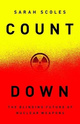 Countdown: The Blinding Future of Nuclear Weapons - Sarah Scoles - cover