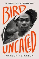 Bird Uncaged: An Abolitionist's Freedom Song