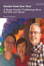 Double Dads One Teen: A Queer Family's Trailblazing Life in the USA and Taiwan