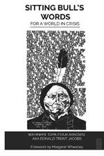 Sitting Bull's Words: For a World in Crisis