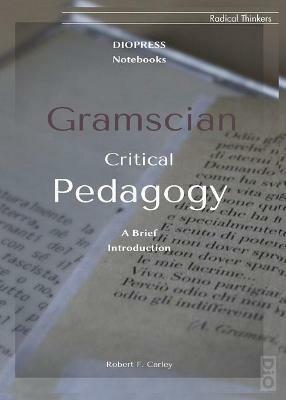 Gramscian Critical Pedagogy - Robert Carley - cover