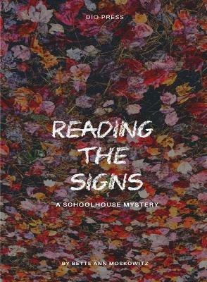 Reading the Signs: A Schoolhouse Mystery - Bette Ann Moskowitz - cover