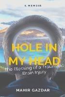 Hole in My Head: The Blessing of a Traumatic Brain Injury