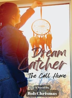 Dream Catcher: The Call Home - Robert Christmas - cover