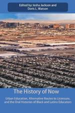 The History of Now: Urban Education, Alternative Routes to Licensure, and the oral histories of Black and Latinx educators