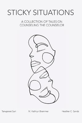 Sticky Situations: A Collection of Tales on Counseling the Counselor - cover