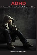 ADHD: School, Addiction, and Possible Pathways to Crime