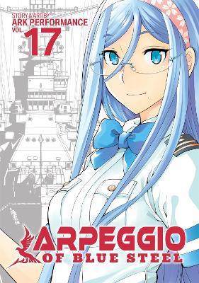 Arpeggio of Blue Steel Vol. 17 - Ark Performance - cover