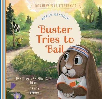 Buster Tries to Bail: When You Are Stressed - David Powlison - cover